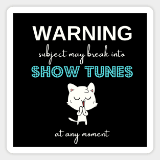 Warning subject may break into show tunes at any moment Magnet